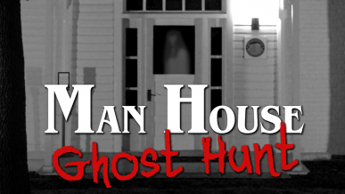 man house ghost hunt